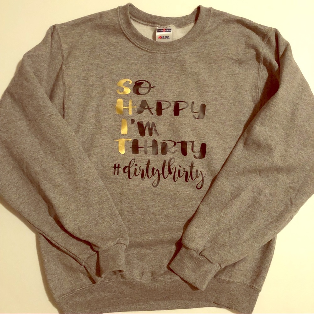 30th Birthday Sweatshirt!!!!